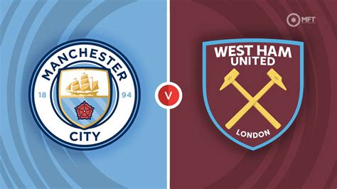 West Ham vs Man City: Prediction, Preview & Betting .